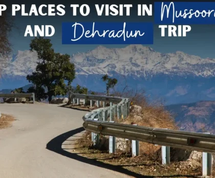 Places to Visit in Mussoorie and Dehradun