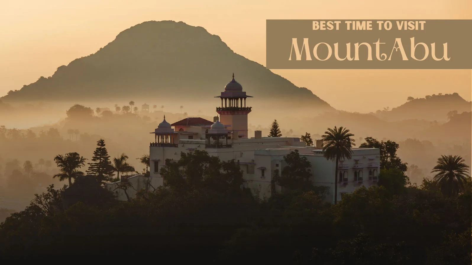 best time to visit mount abu rajasthan,best time to visit mount abu and udaipur,best time to visit mount abu with family
