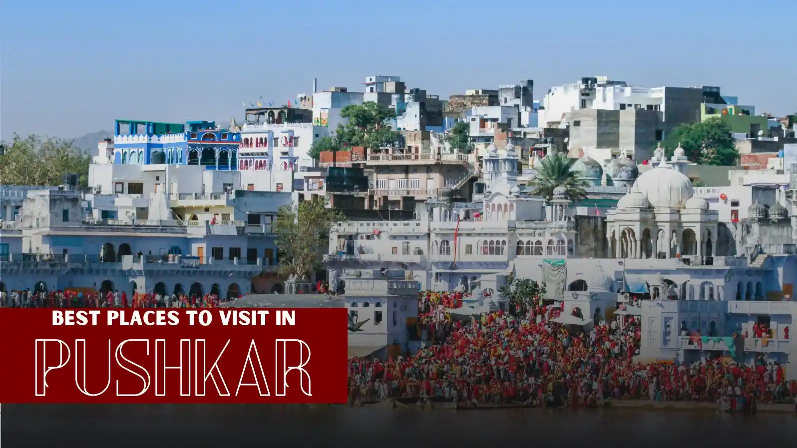 best places to visit in pushkar