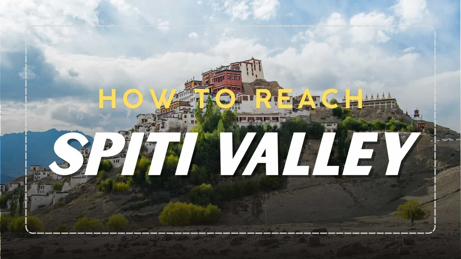 manali to spiti valley distance,how to reach spiti valley